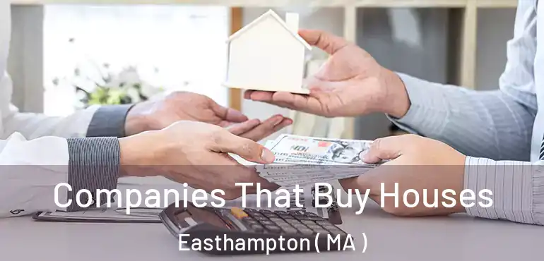  Companies That Buy Houses Easthampton ( MA )