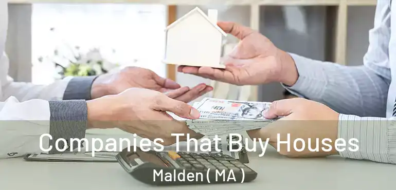  Companies That Buy Houses Malden ( MA )