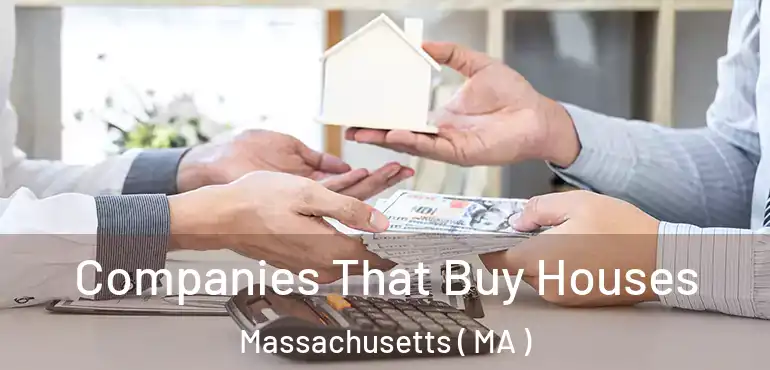  Companies That Buy Houses Massachusetts ( MA )