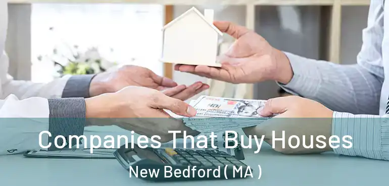  Companies That Buy Houses New Bedford ( MA )