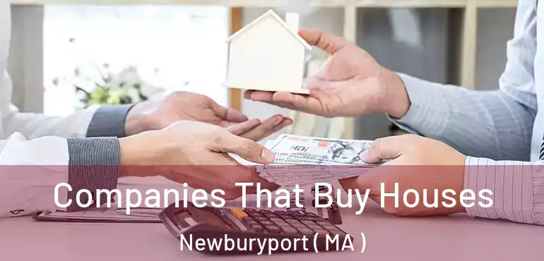  Companies That Buy Houses Newburyport ( MA )