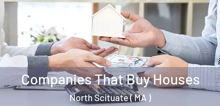  Companies That Buy Houses North Scituate ( MA )