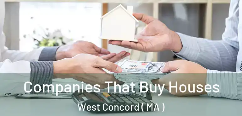  Companies That Buy Houses West Concord ( MA )