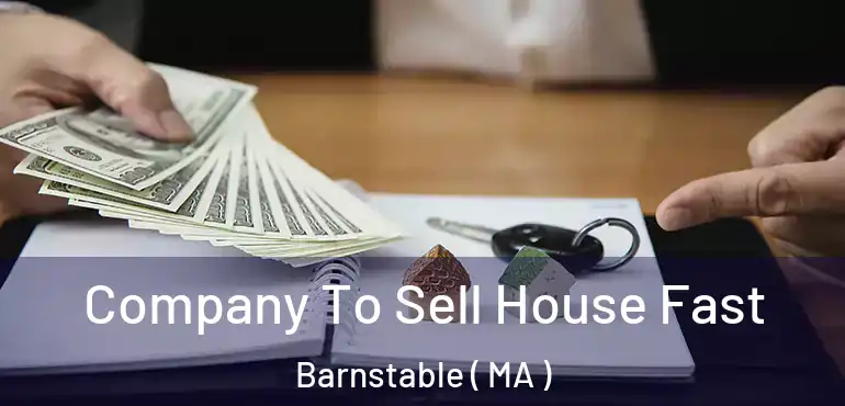  Company To Sell House Fast Barnstable ( MA )