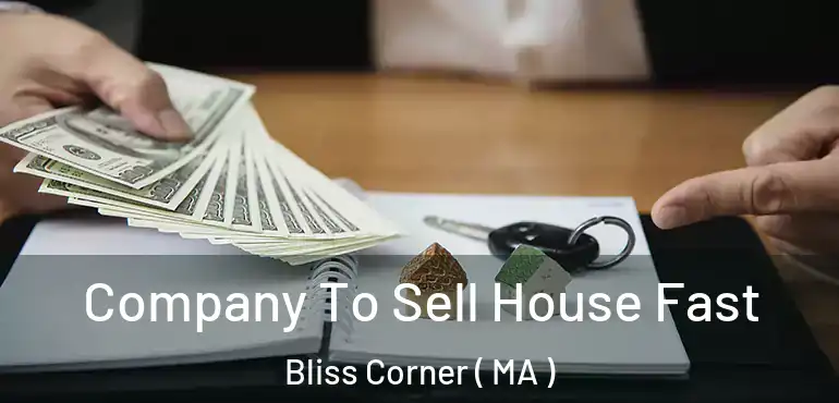  Company To Sell House Fast Bliss Corner ( MA )