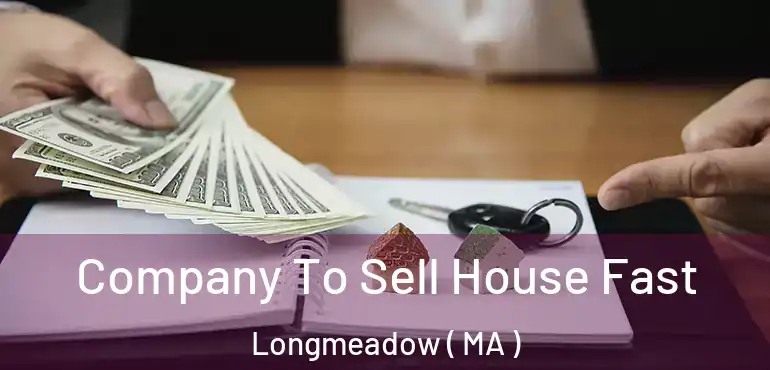  Company To Sell House Fast Longmeadow ( MA )
