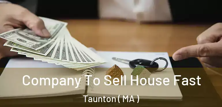  Company To Sell House Fast Taunton ( MA )