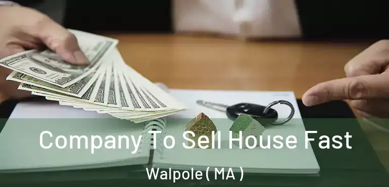  Company To Sell House Fast Walpole ( MA )
