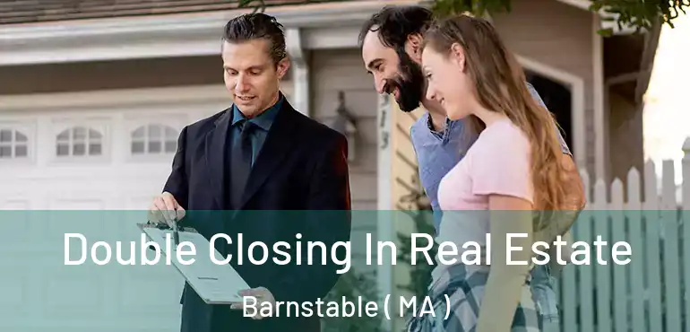  Double Closing In Real Estate Barnstable ( MA )