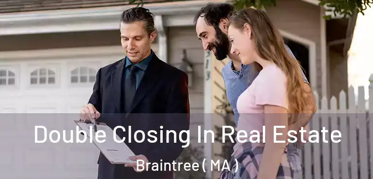  Double Closing In Real Estate Braintree ( MA )