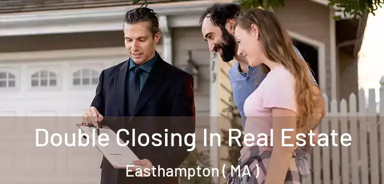  Double Closing In Real Estate Easthampton ( MA )