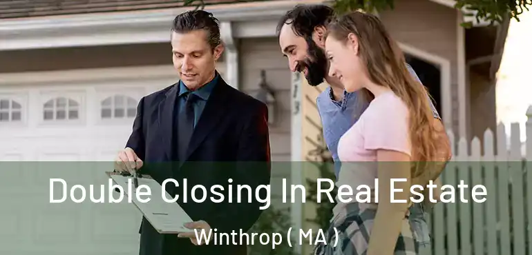  Double Closing In Real Estate Winthrop ( MA )