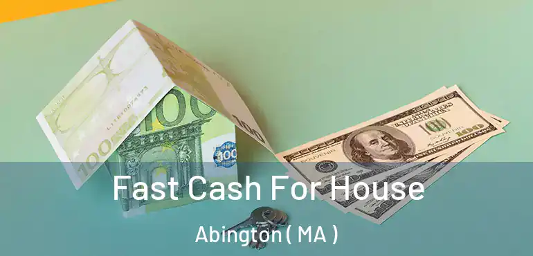  Fast Cash For House Abington ( MA )