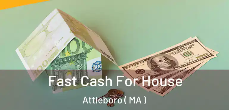  Fast Cash For House Attleboro ( MA )