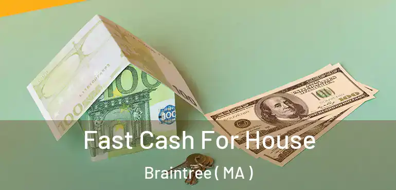  Fast Cash For House Braintree ( MA )