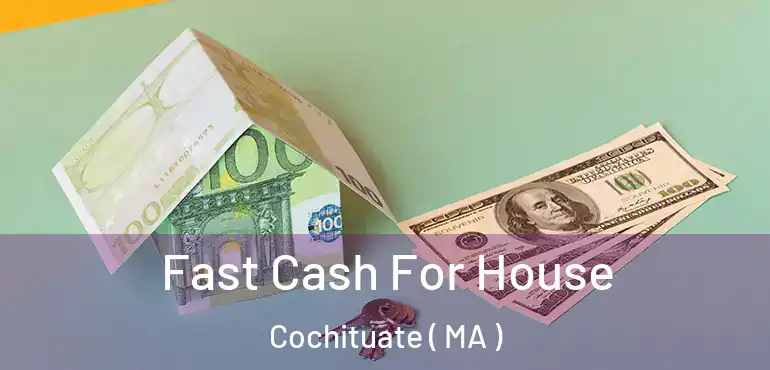  Fast Cash For House Cochituate ( MA )