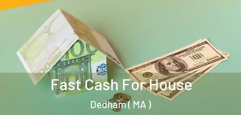  Fast Cash For House Dedham ( MA )