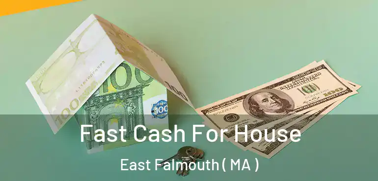  Fast Cash For House East Falmouth ( MA )