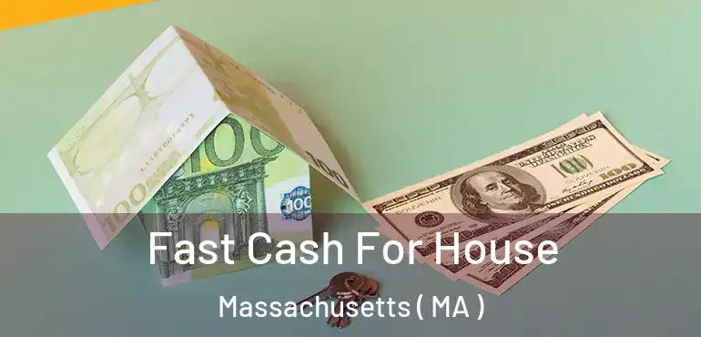  Fast Cash For House Massachusetts ( MA )