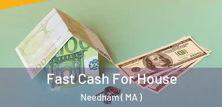  Fast Cash For House Needham ( MA )