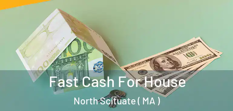  Fast Cash For House North Scituate ( MA )