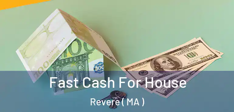  Fast Cash For House Revere ( MA )