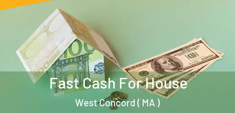  Fast Cash For House West Concord ( MA )