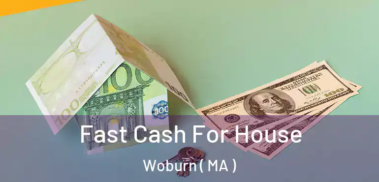  Fast Cash For House Woburn ( MA )