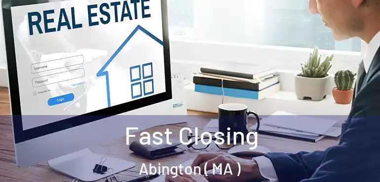  Fast Closing Abington ( MA )