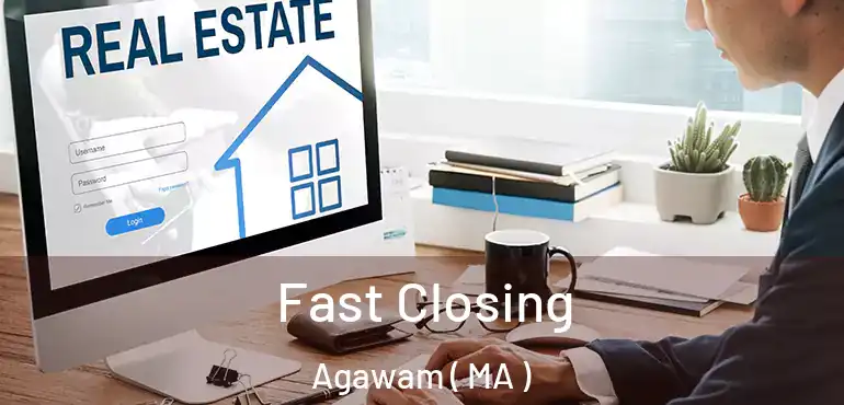  Fast Closing Agawam ( MA )