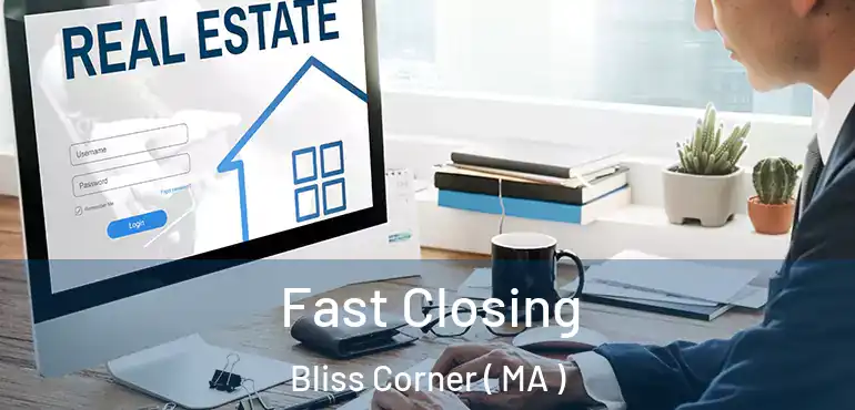 Fast Closing Bliss Corner ( MA )