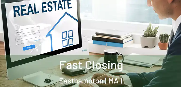  Fast Closing Easthampton ( MA )
