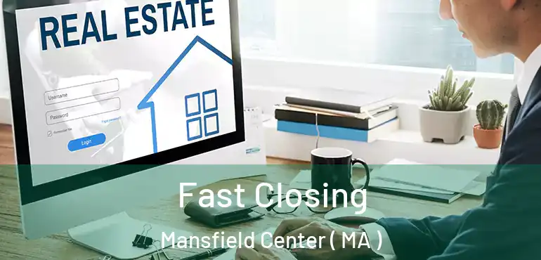  Fast Closing Mansfield Center ( MA )