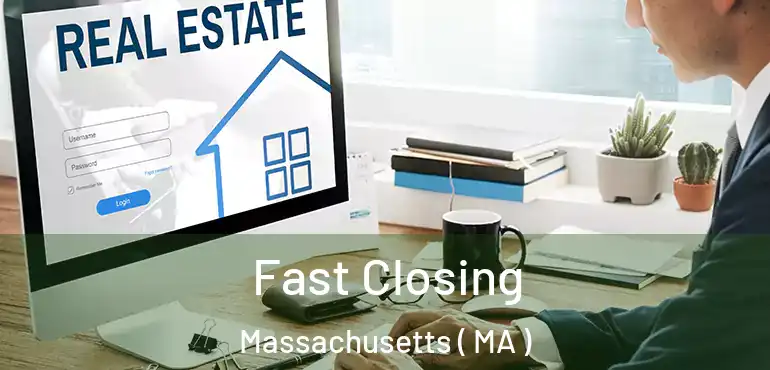  Fast Closing Massachusetts ( MA )