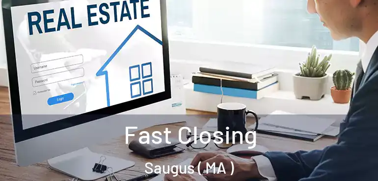  Fast Closing Saugus ( MA )