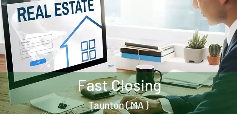  Fast Closing Taunton ( MA )