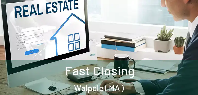  Fast Closing Walpole ( MA )