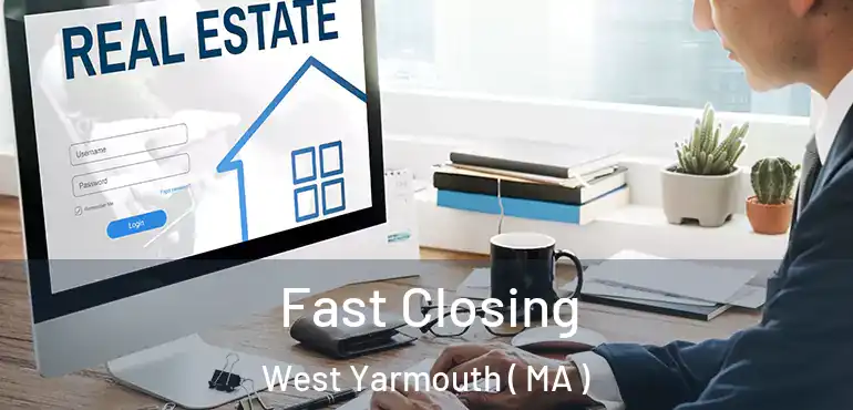  Fast Closing West Yarmouth ( MA )