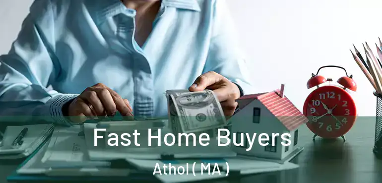  Fast Home Buyers Athol ( MA )
