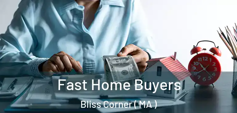  Fast Home Buyers Bliss Corner ( MA )