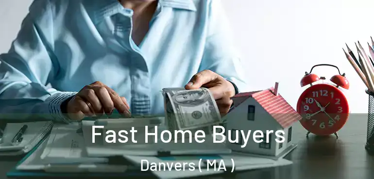  Fast Home Buyers Danvers ( MA )