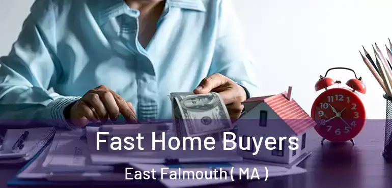  Fast Home Buyers East Falmouth ( MA )