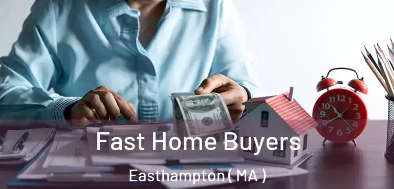  Fast Home Buyers Easthampton ( MA )