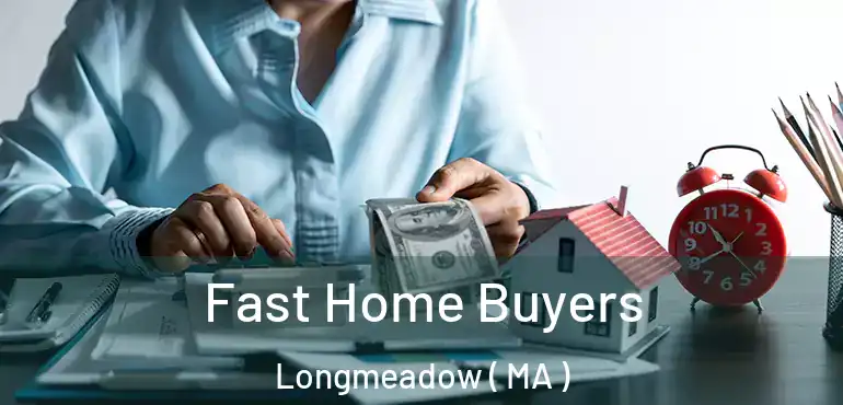  Fast Home Buyers Longmeadow ( MA )