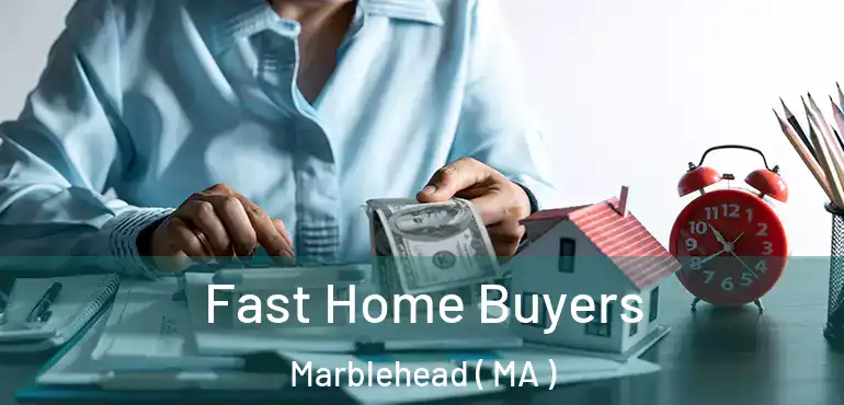  Fast Home Buyers Marblehead ( MA )