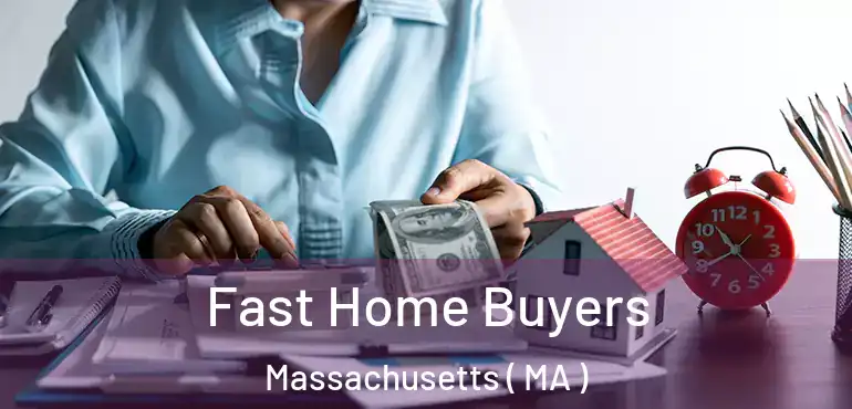  Fast Home Buyers Massachusetts ( MA )