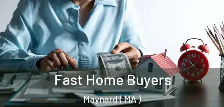  Fast Home Buyers Maynard ( MA )