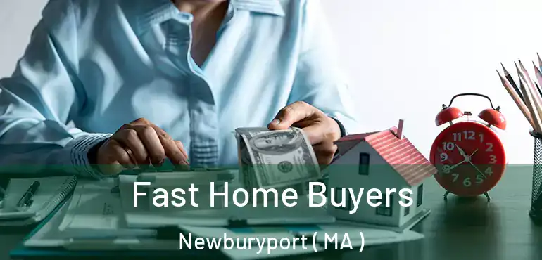  Fast Home Buyers Newburyport ( MA )
