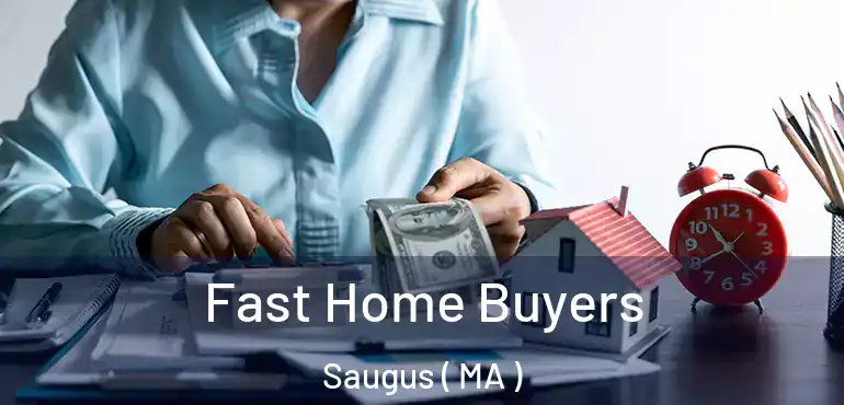  Fast Home Buyers Saugus ( MA )