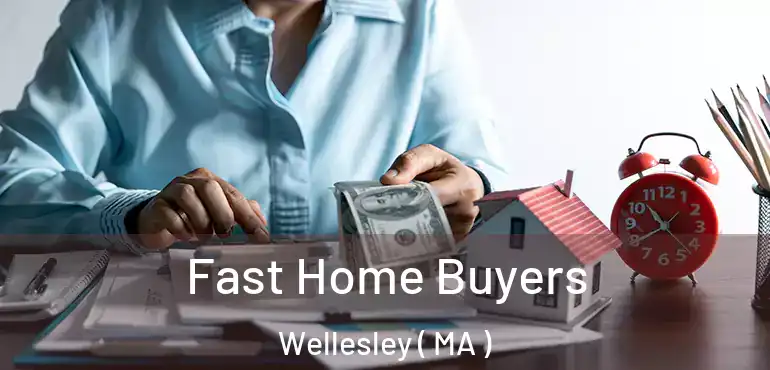  Fast Home Buyers Wellesley ( MA )